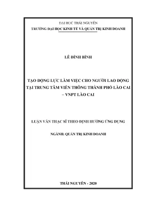 Luận văn thạc sĩ hay tạo động lực làm việc cho người lao động tại trung tâm viễn thông thành phố lào cai vnpt lào cai