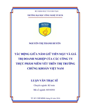 Luận văn thạc sĩ kế toán tác động giữa nắm giữ tiền mặt và giá trị doanh nghiệp của các công ty thực phẩm niêm yết trên thị trường chứng khoán việt nam