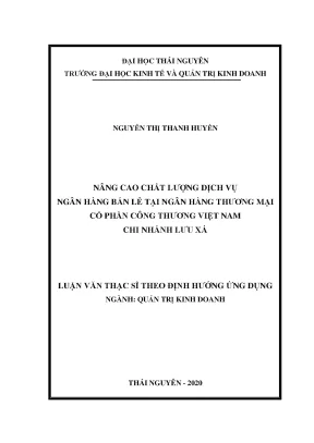 Luận văn thạc sĩ hay nâng cao chất lượng dịch vụ ngân hàng bán lẻ tại ngân hàng thương mại cổ phần công thương việt nam chi nhánh lưu xá