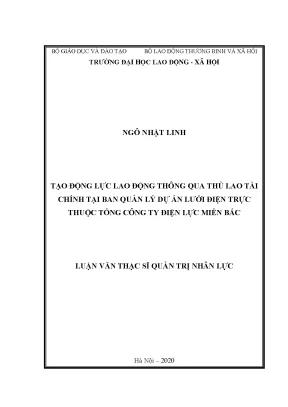 Luận văn thạc sĩ tạo động lực lao động thông qua thù lao tài chính tại ban quản lý dự án lưới điện trực thuộc tổng công ty điện lực miền bắc