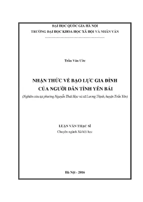 Luận văn thạc sĩ nhận thức về bạo lực gia đình của người dân tỉnh yên bái nghiên cứu tại phường nguyễn thái học và xã lương thịnh huyện trấn yên