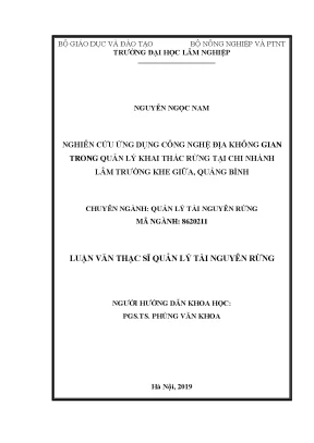 Luận văn thạc sĩ hay nghiên cứu ứng dụng công nghệ địa không gian trong quản lý khai thác rừng tại chi nhánh lâm trường khe giữa quảng bình