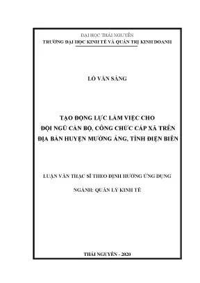 Luận văn thạc sĩ hay tạo động lực làm việc cho đội ngũ cán bộ công chức cấp xã trên địa bàn huyện mường ảng tỉnh điện biên