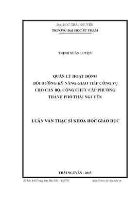 Luận văn thạc sĩ hay quản lý hoạt động bồi dưỡng kĩ năng giao tiếp công vụ cho cán bộ công chức cấp phường thành phố thái nguyên