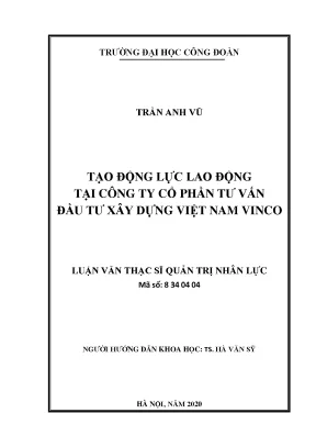 Luận văn thạc sĩ tạo động lực lao động tại công ty cổ phần tư vấn đầu tư xây dựng việt nam vinco