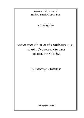 Luận văn thạc sĩ hay nhóm con hữu hạn của nhóm pgl 2r và một ứng dụng vào giải phương trình hàm