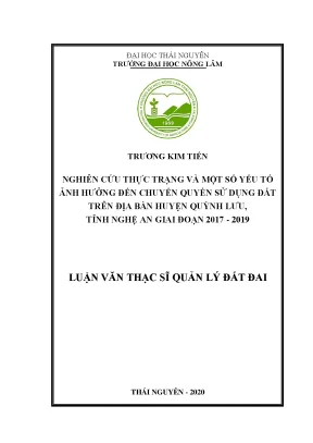 Luận văn thạc sĩ hay nghiên cứu thực trạng và một số yếu tố ảnh hưởng đến chuyển quyền sử dụng đất trên địa bàn huyện quỳnh lưu tỉnh nghệ an giai đoạn 2017 2019