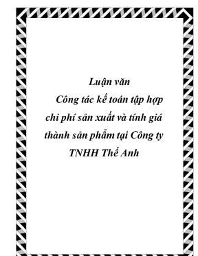 Luận văn về công tác kế toán tập hợp chi phí sản xuất và tính giá thành sản phẩm tại công ty tnhh thế anh