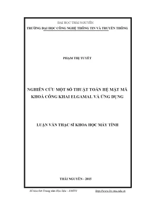 Luận văn thạc sĩ hay nghiên cứu một số thuật toán hệ mật mã khoá công khai elgamal và ứng dụng