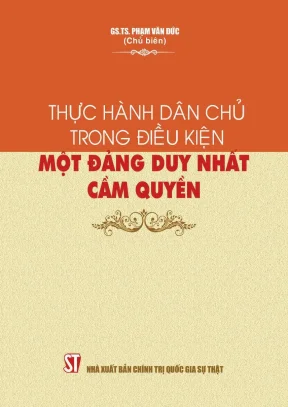 Thực hành dân chủ trong điều kiện một đảng duy nhất cầm quyền phần 1