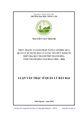 Luận văn thạc sĩ hay thực trạng và giải pháp nâng cao hiệu quả quản lý sử dụng đất của các tổ chức kinh tế trên địa bàn thành phố thanh hóa tỉnh thanh hóa giai đoạn 2016 2018