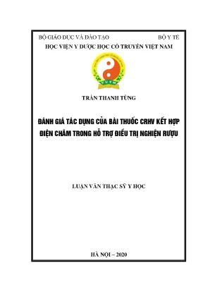 Luận văn thạc sĩ y học đánh giá tác dụng của bài thuốc crhv kết hợp điện châm trong hỗ trợ điều trị nghiện rượu