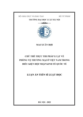 Luận án tiến sĩ chủ thể thực thi pháp luật về phòng vệ thương mại ở việt nam trong điều kiện hội nhập kinh tế quốc tế