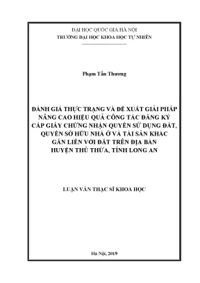 Luận văn thạc sĩ hus đánh giá thực trạng và đề xuất giải pháp nâng cao hiệu quả công tác đăng ký cấp giấy chứng nhận quyền sử dụng đất quyền sở hữu nhà ở và tài sản khác gắn liền với đất trên địa bàn huyện thủ thừa
