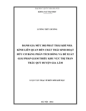 Luận văn thạc sĩ hus đánh giá mức độ phát thải khí nhà kính liên quan đến chất thải sinh hoạt hữu cơ bằng phân tích dòng và đề xuất giải pháp giảm thiểu khu vực thị trấn châu quỳ huyện gia lâm