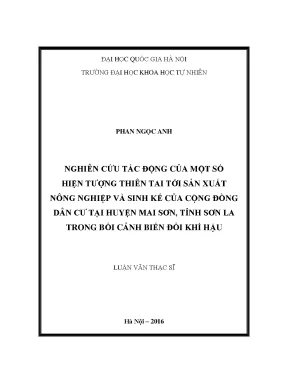Luận văn thạc sĩ hus nghiên cứu tác động của một số hiện tượng thiên tai tới sản xuất nông nghiệp và sinh kế của cộng đồng dân cư tại huyện mai sơn tỉnh sơn la trong bối cảnh biến đổi khí hậu