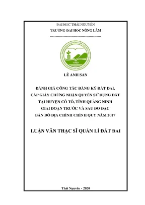 Luận văn thạc sĩ hay đánh giá công tác đăng ký đất đai cấp giấy chứng nhận quyền sử dụng đất tại huyện cô tô tỉnh quảng ninh giai đoạn trước và sau đo đạc bản đồ địa chính chính quy năm 2017