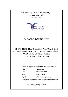 Khóa luận tốt nghiệp thực trạng và giải pháp nâng cao hiệu quả hoạt động cho vay bất động sản của ngân hàng thương mại cổ phần việt á chi nhánh bình dương
