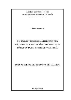 Luận văn thạc sĩ hus dự báo quỹ đạo bão ảnh hưởng đến việt nam hạn 5 ngày bằng phương pháp tổ hợp sử dụng kỹ thuật nuôi nhiễu luận văn ths khí tượng học 62 44 02 22