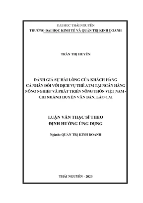 Luận văn thạc sĩ hay đánh giá sự hài lòng của khách hàng cá nhân đối với dịch vụ thẻ atm tại ngân hàng nông nghiệp và phát triển nông thôn việt nam chi nhánh huyện văn bàn lào cai