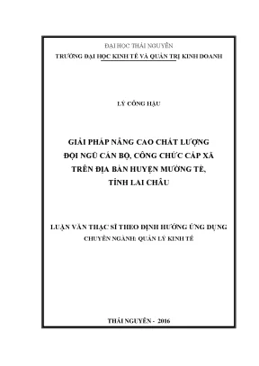 Luận văn thạc sĩ hay giải pháp nâng cao chất lượng đội ngũ cán bộ công chức cấp xã trên địa bàn huyện mường tè tỉnh lai châu