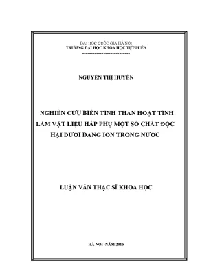 Luận văn thạc sĩ hus nghiên cứu biến tính than hoạt tính làm vật liệu hấp phụ một số chất độc hại dưới dạng ion trong nước