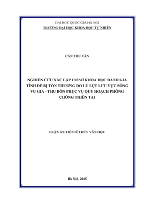 Luận án tiến sĩ hus nghiên cứu xác lập cơ sở khoa học đánh giá tính dễ bị tổn thương do lũ lụt lưu vực sông vu gia thu bồn phục vụ quy hoạch phòng chống thiên tai 24001
