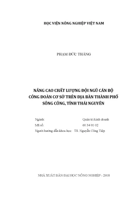 Luận văn thạc sĩ vnua nâng cao chất lượng đội ngũ cán bộ công đoàn cơ sở trên địa bàn thành phố sông công tỉnh thái nguyên