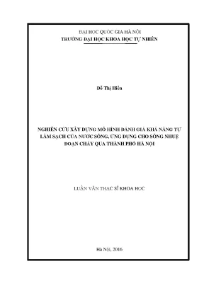 Luận văn thạc sĩ hus nghiên cứu xây dựng mô hình đánh giá khả năng tự làm sạch của nước sông ứng dụng cho sông nhuệ đoạn chảy qua thành phố hà nội