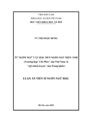 Luận án tiến sĩ từ ngôn ngữ văn học đến ngôn ngữ điện ảnh trường hợp chí phèo của việt nam và aq chính truyện của trung quốc