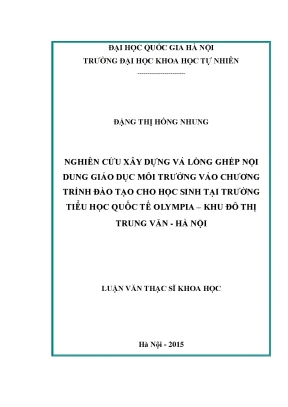 Luận văn thạc sĩ hus nghiên cứu xây dựng và lồng ghép nội dung giáo dục môi trường vào chương trình đào tạo cho học sinh tại trường tiểu học quốc tế olympia khu đô thị trung văn hà nội