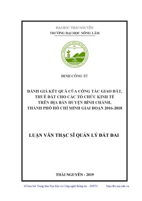 Luận văn thạc sĩ hay đánh giá kết quả của công tác giao đất thuê đất cho các tổ chức kinh tế trên địa bàn huyện bình chánh thành phố hồ chí minh giai đoạn 2016 2018