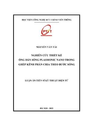 Luận án tiến sĩ nghiên cứu thiết kế ống dẫn sóng plasmonic nano trong ghép kênh phân chia theo bước sóng