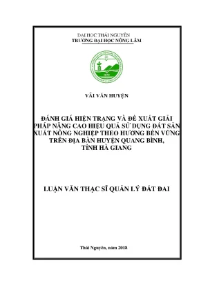 Luận văn thạc sĩ hay đánh giá hiện trạng và đề xuất giải pháp nâng cao hiệu quả sử dụng đất sản xuất nông nghiệp theo hướng bền vững trên địa bàn huyện quang bình tỉnh hà giang