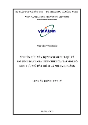 Luận án tiến sĩ nghiên cứu xây dựng cơ sở dữ liệu và mô hình đánh giá liều chiếu xạ tại một số khu vực mỏ đất hiếm và sa khoáng