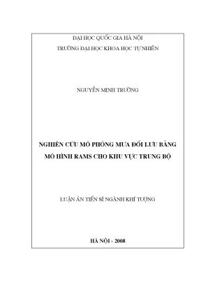 Luận án tiến sĩ hus nghiên cứu mô phỏng mưa đối lưu bằng mô hình rams cho khu vực trung bộ luận án ts khí tượng học62 44 87 01