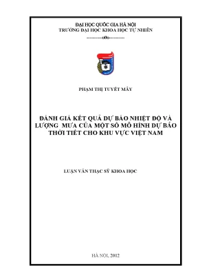 Luận văn thạc sĩ hus đánh giá kết quả dự báo nhiệt độ và lượng mưa của một số mô hình dự báo thời tiết cho khu vực việt nam