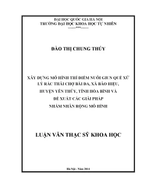 Luận văn thạc sĩ hus xây dựng mô hình thí điểm nuôi giun quế xử lý rác thải tại chợ bãi đa xã bảo hiệu huyện yên thủy tỉnh hòa bình và đề xuất giải pháp nhằm nhân rộng mô hình