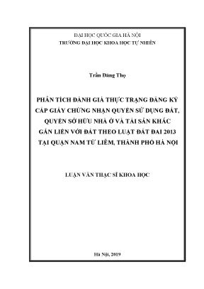 Luận văn thạc sĩ hus phân tích đánh giá thực trạng đăng ký cấp giấy chứng nhận quyền sử dụng đất quyền sở hữu nhà ở và tài sản khác gắn liền với đất theo luật đất đai 2013 tại quận nam từ liêm thành phố hà nội
