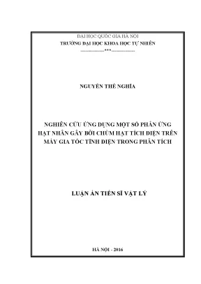 Luận án tiến sĩ hus nghiên cứu ứng dụng một số phản ứng hạt nhân gây bởi chùm hạt tích điện trên máy gia tốc tĩnh điện trong phân tích