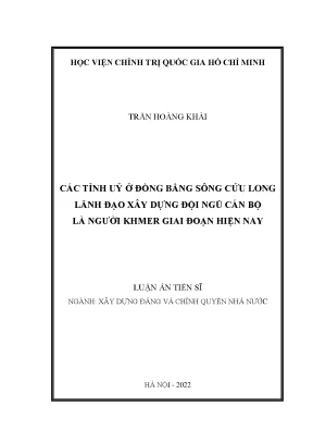 Luận án tiến sĩ các tỉnh uỷ ở đồng bằng sông cửu long lãnh đạo xây dựng đội ngũ cán bộ là người khmer giai đoạn hiện nay