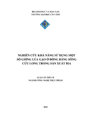 Luận án tiến sĩ nghiên cứu khả năng sử dụng một số giống lúa gạo ở đồng bằng sông cửu long trong sản xuất bia