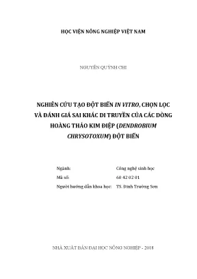 Luận văn thạc sĩ vnua nghiên cứu tạo đột biến in vitro chọn lọc và đánh giá sai khác di truyền của các dòng hoàng thảo kim điệp dendrobium chrysotoxum đột biến