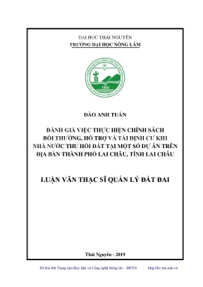 Luận văn thạc sĩ hay đánh giá việc thực hiện chính sách bồi thường hỗ trợ và tái định cư khi nhà nước thu hồi đất tại một số dự án trên địa bàn thành phố lai châu tỉnh lai châu