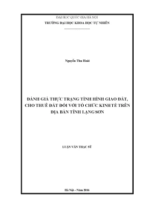 Luận văn thạc sĩ hus đánh giá thực trạng tình hình giao đất cho thuê đất đối với tổ chức kinh tế trên địa bàn tỉnh lạng sơn