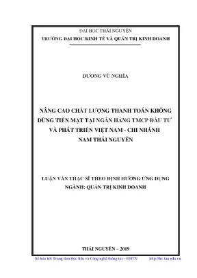 Luận văn thạc sĩ hay nâng cao chất lượng thanh toán không dùng tiền mặt tại ngân hàng tmcp đầu tư và phát triển việt nam chi nhánh nam thái nguyên