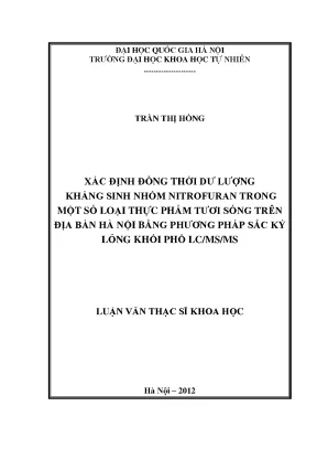 Luận văn thạc sĩ hus xác định đồng thời dư lượng kháng sinh nhóm nitrofuran trong một số loại thực phẩm tươi sống trên địa bàn hà nội bằng phương pháp sắc ký lỏng khối phổ lc ms ms