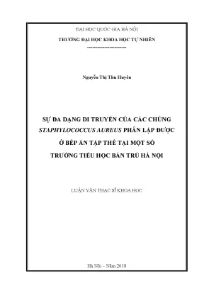 Luận văn thạc sĩ hus sự đa dạng di truyền của các chủng staphylococcus aureus phân lập được ở bếp ăn tập thể tại một số trường tiểu học bán trú hà nội