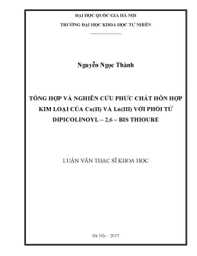 Luận văn thạc sĩ hus tổng hợp và nghiên cứu phức chất hỗn hợp kim loại của cu2 và ln3 với phối tử dipicolinoyl 2 6 bis thioure
