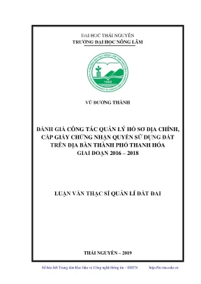 Luận văn thạc sĩ hay đánh giá công tác quản lý hồ sơ địa chính cấp giấy chứng nhận quyền sử dụng đất trên địa bàn thành phố thanh hóa giai đoạn 2016 2018